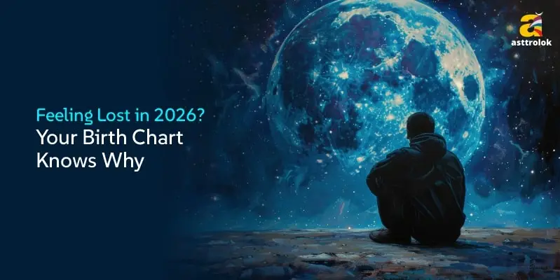 Feeling Lost in 2026? Your Birth Chart Already Holds the Answer